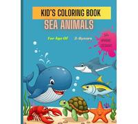 Kid's Coloring Book Sea Animals: Cute and Easy Designs Featuring Sea Creatures | For Boys and Girls | 50+ Design | Wonderful Creative Activity Book For 3-8 years old