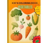 KID'S COLORING BOOK VEGETABLES: Cute And Easy Designs Of Vegetables | 50+ Designs | For Boys And Girls | Learning Through Coloring For 3-8 years old.