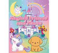 Kid's Coloring Book with Magic Friends and Places: A fun magical coloring book for kids ages 2-13
