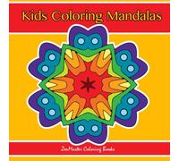 Kids Coloring Mandalas: Coloring Mandalas for Kids to Relax and Unleash Their Creativity: Volume 1 (Color Therapy for Kids)