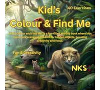 Kid's Colour and Find Me: Fun and Creativity (80 Pages and 40 Exercises)