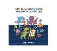 KIDS COLOURING BOOK AN AQUATIC ADVENTURE: Sea Animal