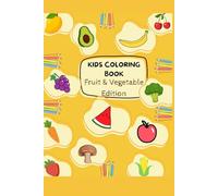 KIDS COLOURING BOOK: FRUIT AND VEGETABLE EDITION