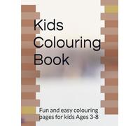 Kids Colouring Book: Fun and easy colouring pages for kids Ages 3-8