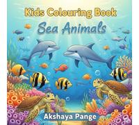 Kids colouring book - Sea Animals: Inspire Creativity and Learning with Easy Sea Animal Designs