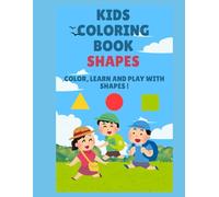 Kids colouring Book-SHAPES: COLOR, LEARN AND PLAY WITH SHAPES !