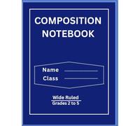 Kids Composition Notebook: Wide Ruled Notebook for School, Homework, Creative Writing & Daily Practice