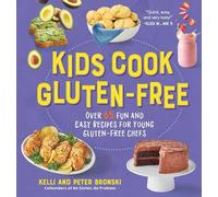 Kids Cook Gluten-Free: Over 65 Fun and Easy Recipes for Young Gluten-Free Chefs: 0 (No Gluten, No Problem)