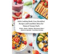 Kids Cooking Book: Easy Breakfast Recipes and Lunchbox Ideas for Mama and Young Chefs