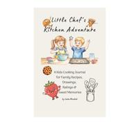 Kids Cooking Journal: Family Recipe & Memory Book for Little Chefs