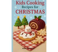 Kids Cooking Recipes for Christmas: Festive Holiday Cookbook with Easy Christmas Baking and Fun Seasonal Treats (Holiday Cookbooks)