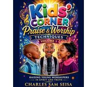 Kids' Corner Praise & Worship Techniques-Volume 1 (Christian Praise & Worship Book)