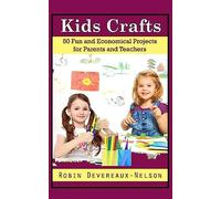 Kids Crafts: 50 Fun And Economical Projects For Parents And Teachers