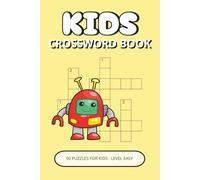 Kids Crossword Book: 50 Easy Puzzles for Kids Ages 4-8 | Simple Words, Friendly Clues & Screen-Free Learning Fun (Kids Puzzle Collection)