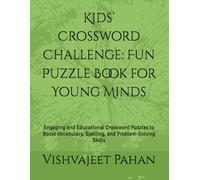 Kids’ Crossword Challenge: Fun Puzzle Book for Young Minds: Engaging and Educational Crossword Puzzles to Boost Vocabulary, Spelling, and Problem-Solving Skills