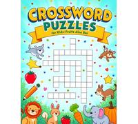 Kids Crossword Puzzle Book Ages 6-8: Learn Animals, Fruits & Vegetables: Fun & Easy Brain Games to Boost Vocabulary, Spelling, and Learning (Screen-Free Activity Book)