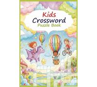 Kids Crossword Puzzle Book: Crossword Puzzles about kids, toys, school, games, art, clothing, sports, animals, desserts, space and more | 6 x 9 ... brain exercises and overused screen time