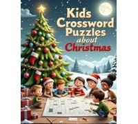 Kids Crossword Puzzles About Christmas: Fun And Festive Crossword Puzzles For Kids