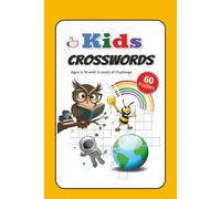 Kids Crosswords: Crossword Puzzles Easy to Read Print for Kids Ages 6-10 with 3 Levels of Challenge | Fun Learning Activity Book to Build ... Skills | 60 Puzzles | 6x9 inches, 120 pages