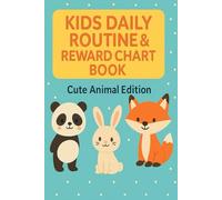 Kids Daily Routine & Reward Chart Book: Cute Animal Edition • Morning & Evening Routines • Rewards • Parent Notes • Fun Activities • Ages 3-10