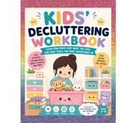 Kids’ Decluttering Workbook: A Fun Toy Organization Activity Book with Coloring Pages, Games, and Room Clean-Up Challenges for Ages 5-10