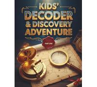 Kids’ Decoder & Discovery Adventure - Part One: 60 Fun Decoder Missions for Kids - A Secret Code & Discovery Activity Book with 12 Exciting Themes (Ages 4-8) (The Little Explorers' Mind-Quest)