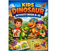 Kids Dinosaur Activity Book 8-10: Coloring Maze Fun (Dino Fun Adventure Series)