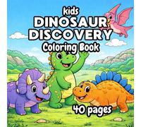 Kids Dinosaur Discovery: 40 Cute and Easy Dinosaur Coloring Pages for Kids