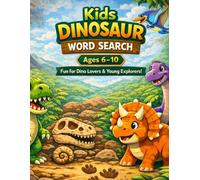 Kids Dinosaur Word Search Book For Ages 6-10: Fun and Educational Prehistoric Puzzle Activity Book with Large Print, Easy-to-Read Word Finds for Boys and Girls (Kids Travel Activities)