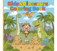 Kids & Dinosaurs Coloring Book: Fun and Cute Prehistoric Adventures for Boys and Girls | 50 Unique Designs | Ages 4-8