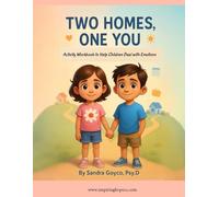 Kids' Divorce Activity Book to Help Children Deal with Emotions: Two Homes, One You. A Story Told by Kids, for Kids Going Through Divorce.