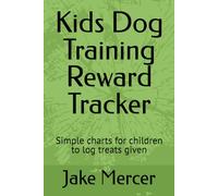 Kids Dog Training Reward Tracker: Simple charts for children to log treats given