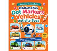 Kids Dot Markers Vehicles Activity Book: Big Dot Coloring Pages with Cars, Trucks, Buses, Trains, Planes, Boats and Construction Vehicles for Toddlers ... Ages 2-5 (RoboLumo Vehicles Series)