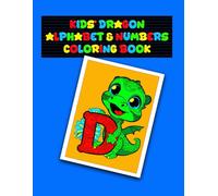 KIDS' DRAGON ALPHABET & NUMBERS COLORING BOOK: Dragon Themed Coloring Book for Letters and numerals