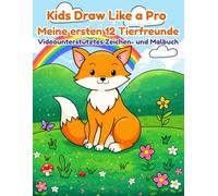 Kids Draw Like a Pro - Meine ersten 12 Tierfreunde: Videounterstütztes Zeichen- und Malbuch