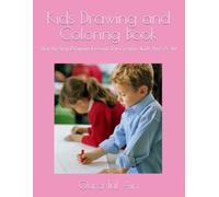 Kids Drawing and Coloring Book: Step by Step Drawing Lessons for Creative Kids Ages 5 -10 (Coloring Books for Kids)