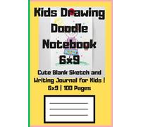 Kids Drawing Doodle Notebook: Cute Blank Sketch and Writing Journal for Kids | 6x9 | 100 Pages