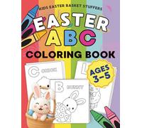 Kids Easter Basket Stuffers: A Cute ABC Coloring Book for Toddlers and Preschool Kids Ages 3-5 | Lots of Easy and Big Illustrations for Boys and Girls with Alphabets