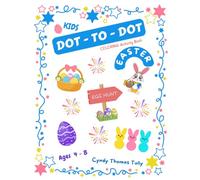 KIDS EASTER Dot-To-Dot COLORING ACTIVITY BOOK: For Ages 4 - 8 To Help Develop Counting Skills