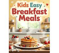 Kids Easy Breakfast Cookbook: Recipes suitable for adult-and-child cooking together
