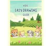 Kids Easy Drawing Guide: Learn to Draw in 6 Easy Steps -Draw, Practice & Colour - Fun Step-by-Step Drawing Activity Book for Kids Ages 3-8