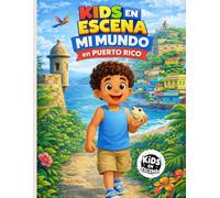 KIDS EN ESCENA MI MUNDO en PUERTO RICO: Colorear, aprender y descubrir Puerto Rico jugando (Kids en Escena - Colección infantil educativa)