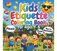 Kids Etiquette Coloring Book for Ages 4+: 50 Cute & Fun Manners Scenes - Saying Please, Thank You, Sharing, Table Manners & More - Bold & Easy Large Print Activity Book