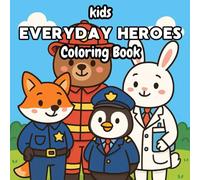 Kids Everyday Heroes Coloringbook: Color the Brave, the Kind, and the Helpful!