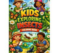 Kids Exploring Insects Coloring Book: Fun Nature Adventure Coloring Pages with Bugs, Outdoor Discovery and Learning Scenes for Ages 4-10 (Tiny World Adventures)