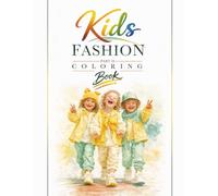 Kids Fashion Coloring Book - Part 2: Modern & Trendy Edition | Sporty, Festive & Stylish Looks (The Fashion Coloring Collection)