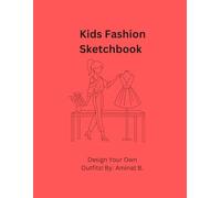 Kids Fashion Sketchbook: Fun & Easy Fashion Drawing Book For Kids
