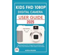 KIDS FHD 1080P DIGITAL CAMERA USER GUIDE: Operating Manual for Vintage Point-and-Shoot with 16× Zoom, Face Detection, Smile Capture & Anti-Shake