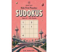 Kids First Puzzles: Sudokus: Easy, Fun, Beginner Puzzles for Kids, Ages 6+, 40+ puzzles, Instructions & Solutions included