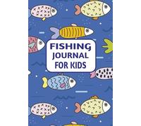 Kids Fishing Journal: 100 Pages | 6x9 Outdoor Adventure Logbook for Young Anglers | Perfect Gift for the young Fishing Enthusiast | Activity Boys Girls